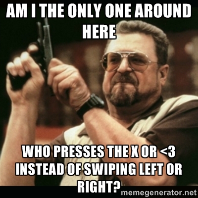 Tinder - only one around here